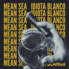 MEAN SEA - Idiota Blanco