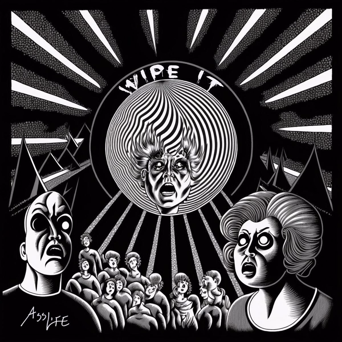 Ass Life - Wipe It (The Shit...From Your Eyes)
