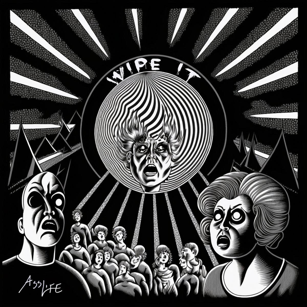 Ass Life - Wipe It (The Shit...From Your Eyes)