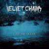 Velvet Chains - I Am The Ocean