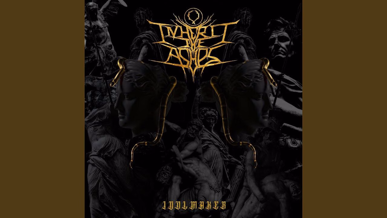 Inherit The Ashes - Idolmaker