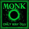 Monk - Only Way Out