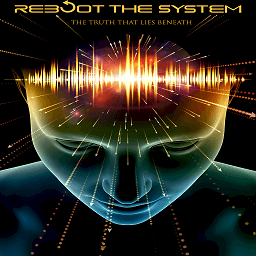 Reboot the System - The Truth That Lies Beneath