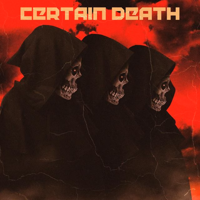 Certain Death - When She Ain’t Around