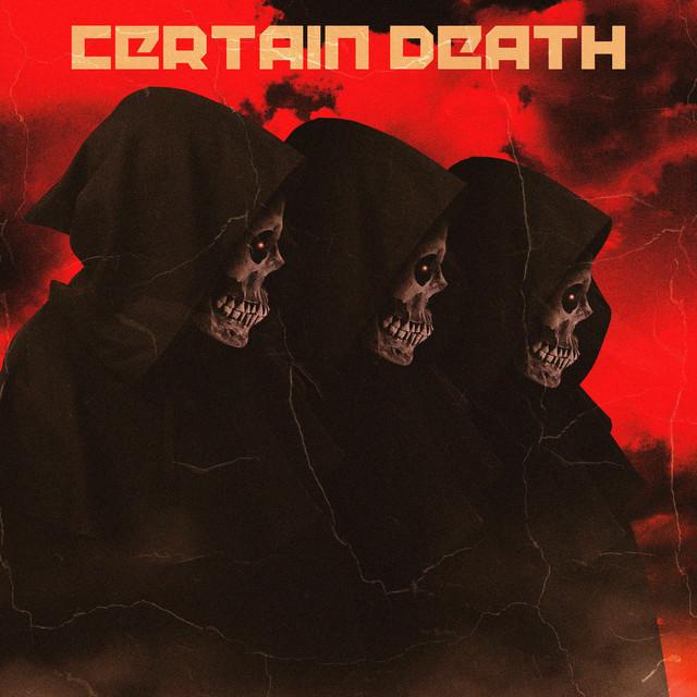 Certain Death - When She Ain’t Around