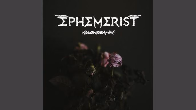 Ephemerist - xSLOWDEATHx