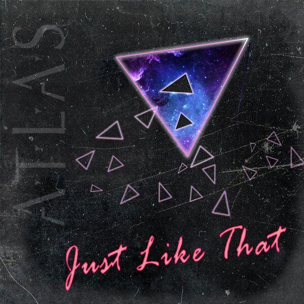 ATLAS - Just Like That