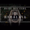 Devil May Care - HIMALAYA ||| seeing death to feel alive