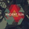 Ancient Sun - Dig You Up