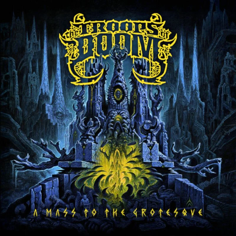 The Troops of Doom - A Mass to the Grotesque