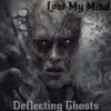 Deflecting Ghosts - Lost My Mind