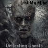 Deflecting Ghosts - Lost My Mind