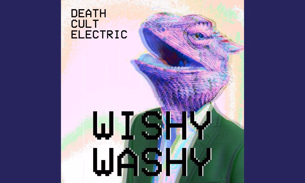 Death Cult Electric – Wishy Washy