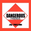 Jim Pohlson - Dangerous Friends