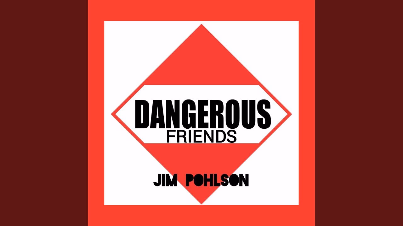 Jim Pohlson - Dangerous Friends