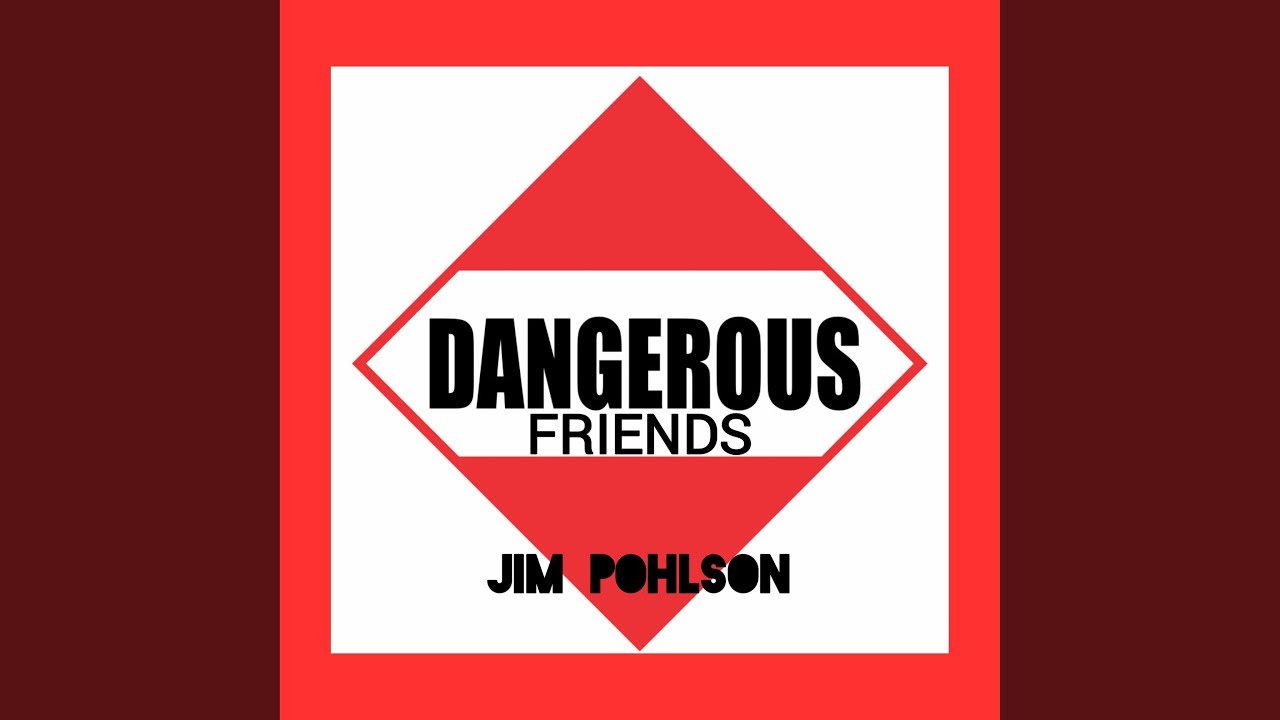 Jim Pohlson - Dangerous Friends