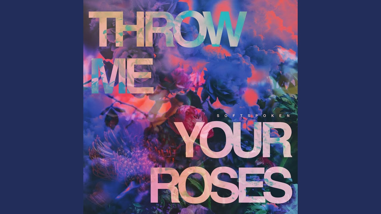 Softspoken - Throw Me Your Roses