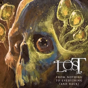 L.O.S.T. - From Nothing to Everything (and Back)