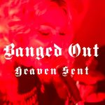 Banged Out - Heaven Sent