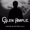 Glen Ample - Anthem of Heroes
