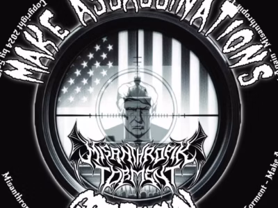 MISANTHROPIK TORMENT – Make Assassinations Great Again (MAGA)