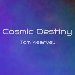 Tom Kearvell - Cosmic Destiny