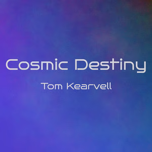 Tom Kearvell - Cosmic Destiny