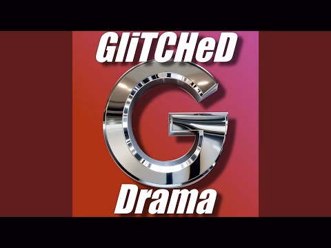 GliTCHeD – Drama (Alternate Mix)