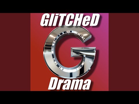 GliTCHeD – Drama (Alternate Mix)