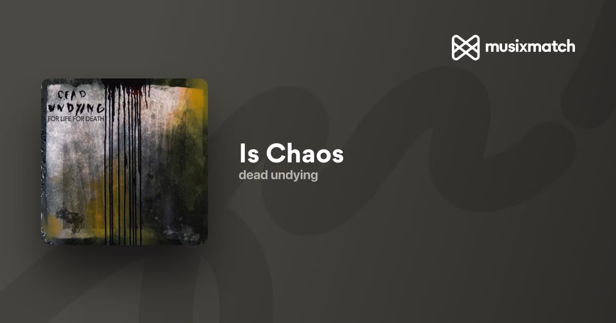 dead undying – Is Chaos