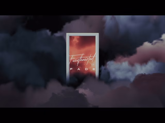 Fainthearted – Fade