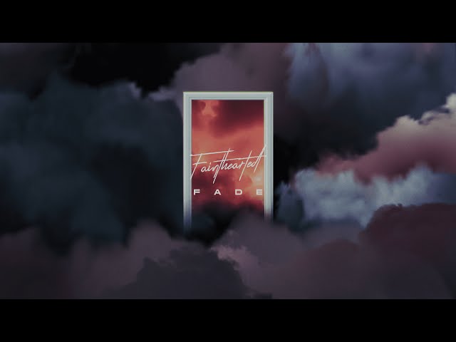 Fainthearted - Fade