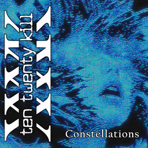 Ten Twenty Kill – Constellations