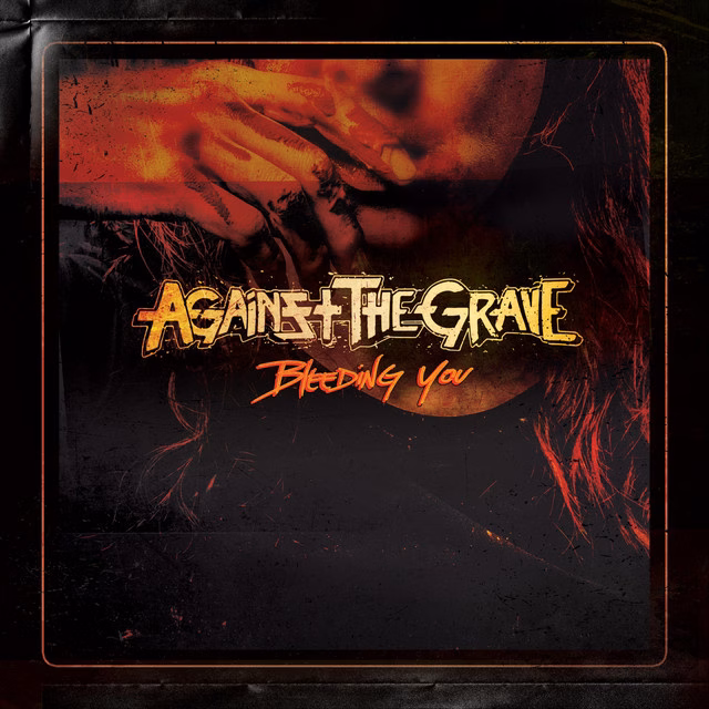 Against The Grave – Bleeding You