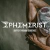 Ephemerist - Suffer Through Existence