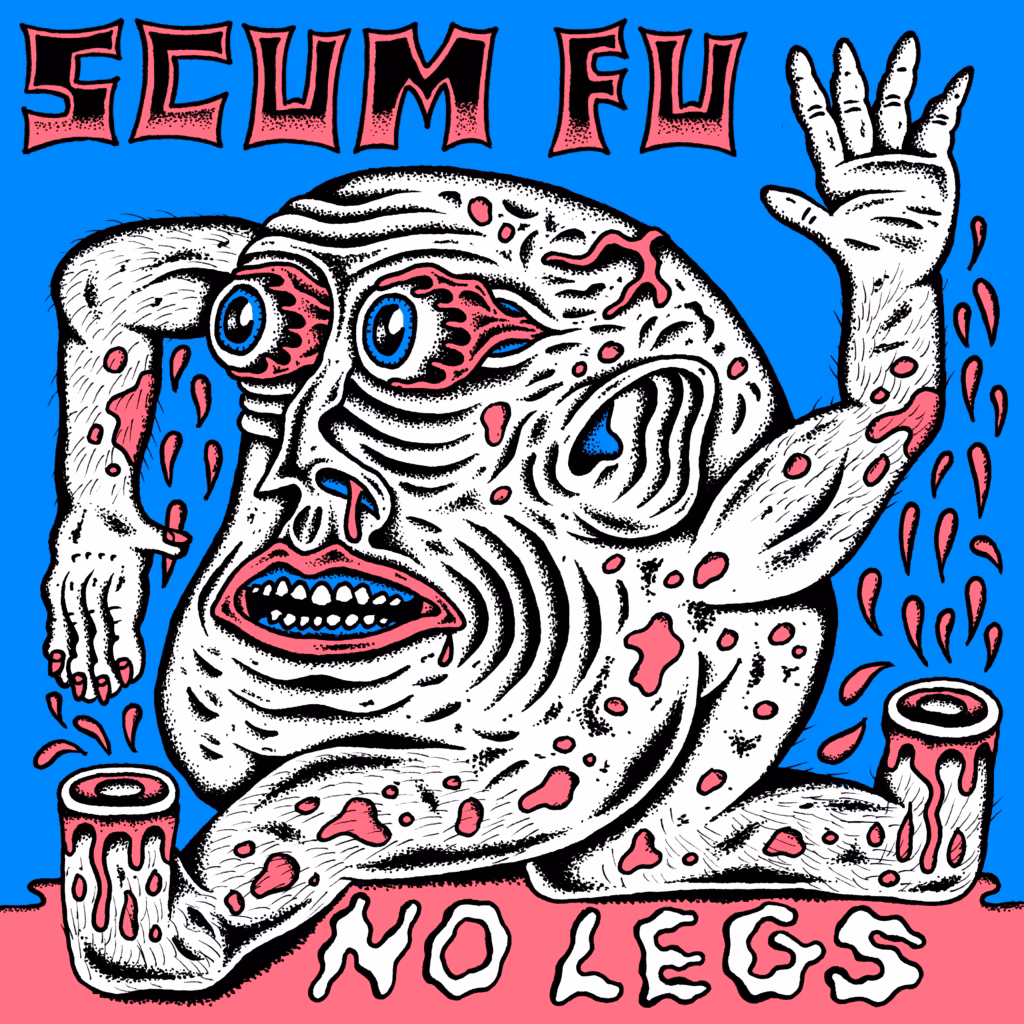 SCUM FU – No Legs