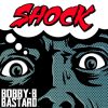 Bobby B Bastard - Shock