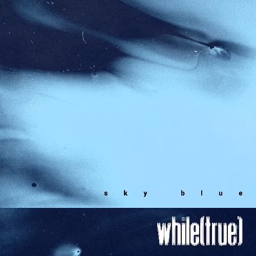 while(true) – Sky Blue