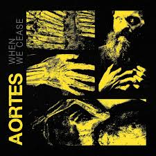 Aortes – When We Cease