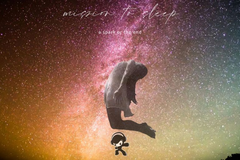 Mission To Sleep - A Spark Or The End