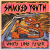 Smacked Youth – White Line Fever
