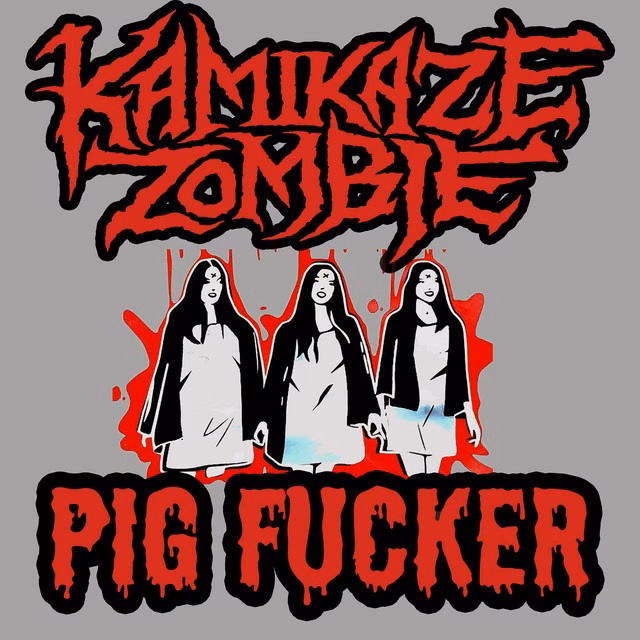 KAMIKAZE ZOMBIE  – Pig Fucker