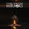 Living Through Mirrors - Everlasting