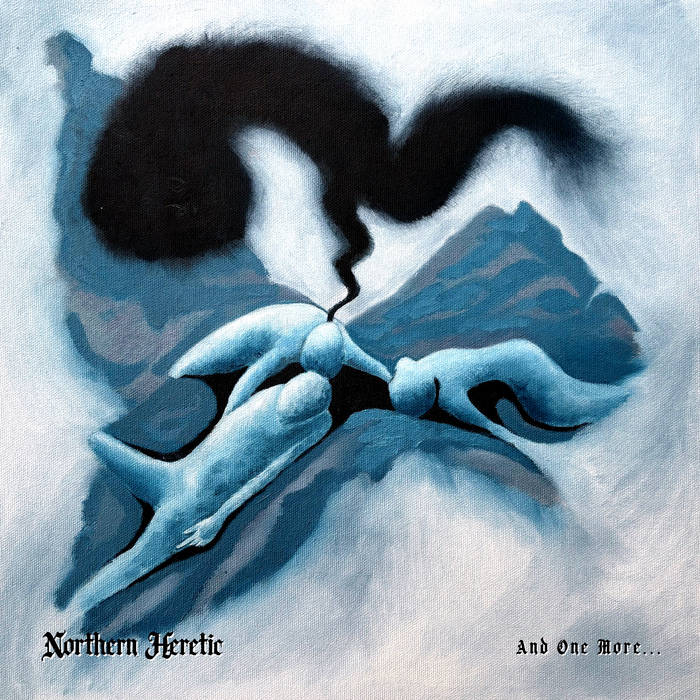 Northern Heretic - And One More...