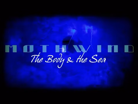 MOTHWIND - The Body & the Sea