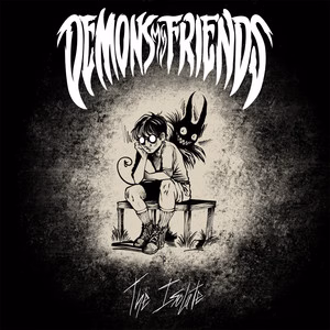 Demons My Friends - The Isolate
