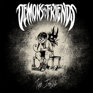 Demons My Friends - The Isolate
