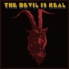 The Devil Is Real - The Devil Is Real