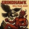 Grindhawk - Hell Yeah, Man!