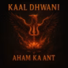 Kaal Dhwani - Aham Ka Ant